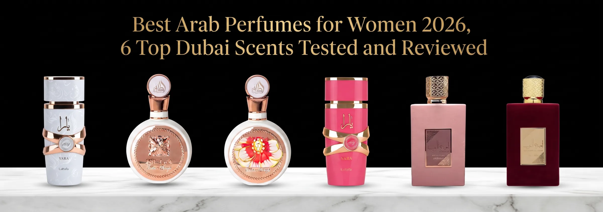 Best Arab Perfumes for Women 2026, 6 Top Dubai Scents Tested and Reviewed