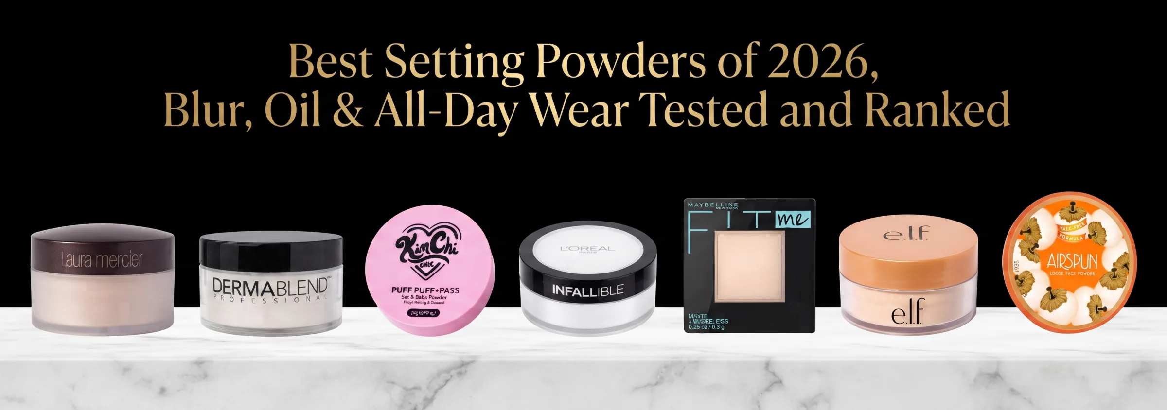 Best Setting Powders of 2026, Blur, Oil & All-Day Wear Tested and Ranked