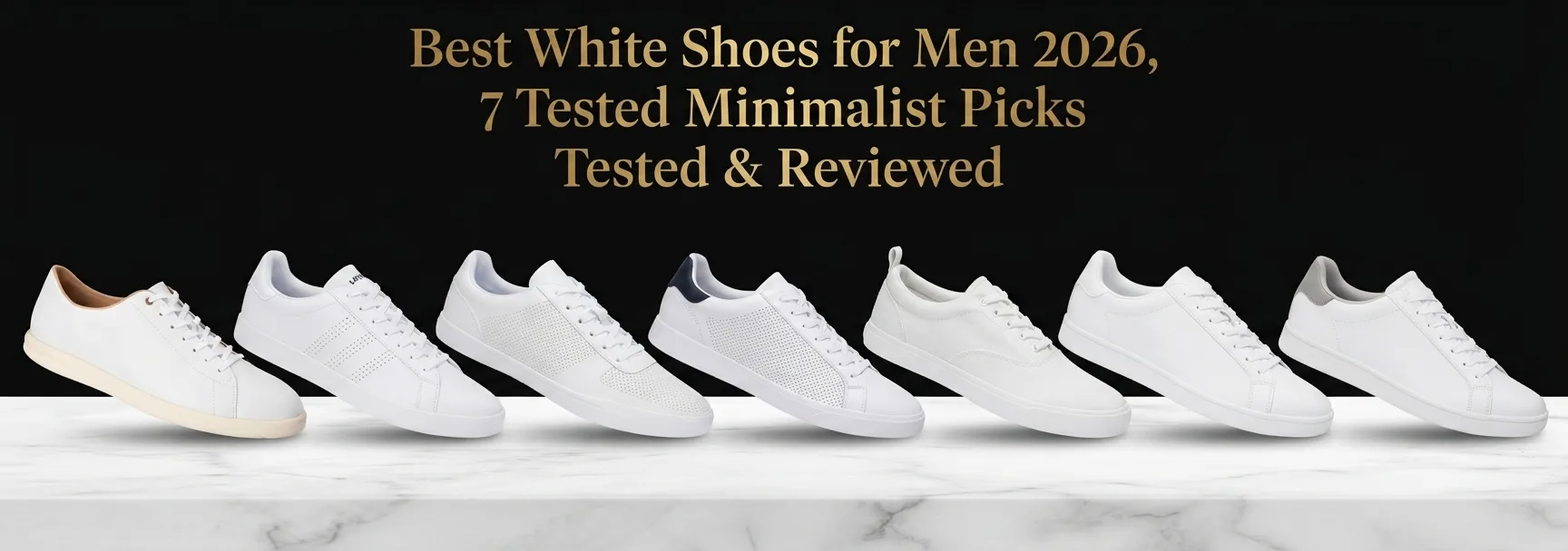 Best White Shoes for Men 2026, 7 Tested Minimalist Picks Tested & Reviewed