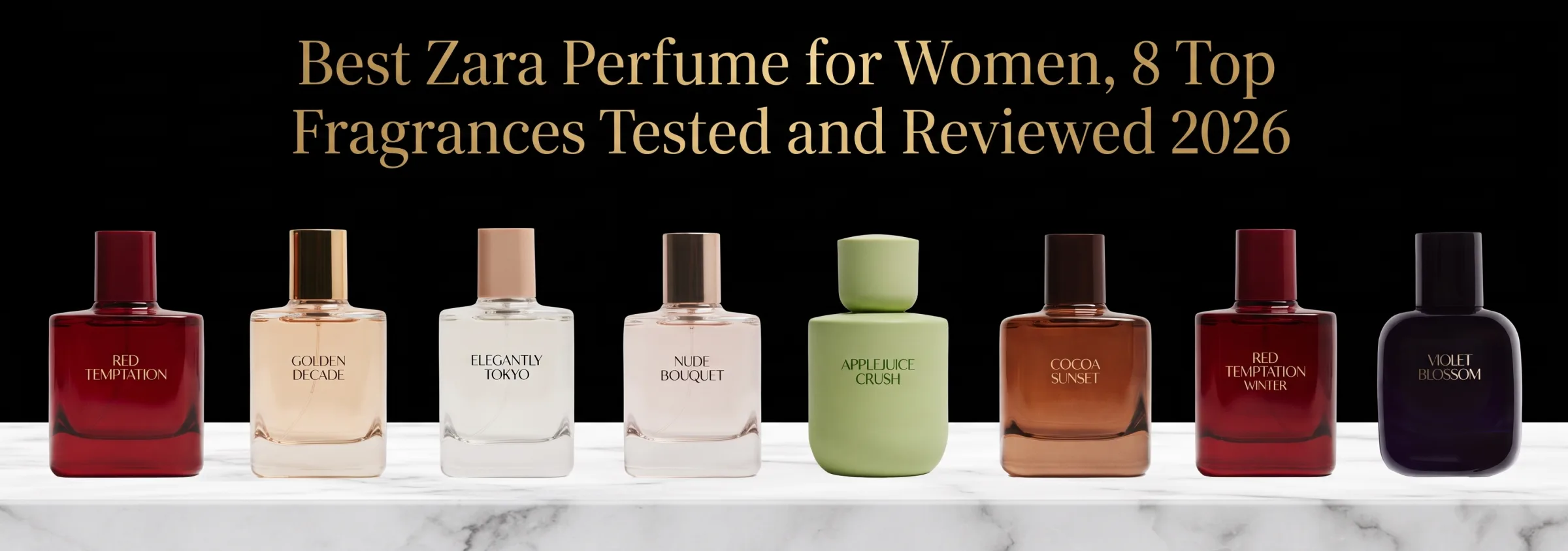 Best Zara Perfume for Women, 8 Top Fragrances Tested and Reviewed 2026