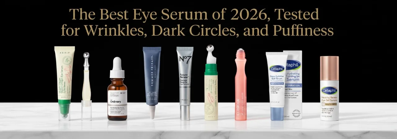 The Best Eye Serum of 2026, Tested for Wrinkles, Dark Circles, and Puffiness