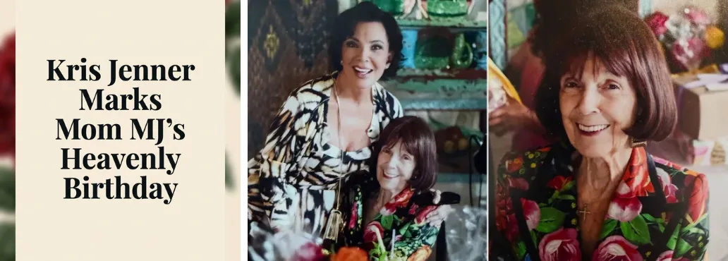 Kris Jenner Marks Mom MJ's Heavenly Birthday 10 Days After Tragic Passing
