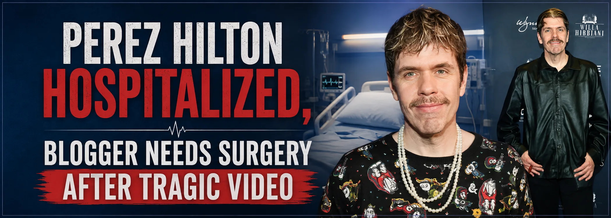 Perez Hilton Hospitalized, Blogger Needs Surgery After Tragic Video