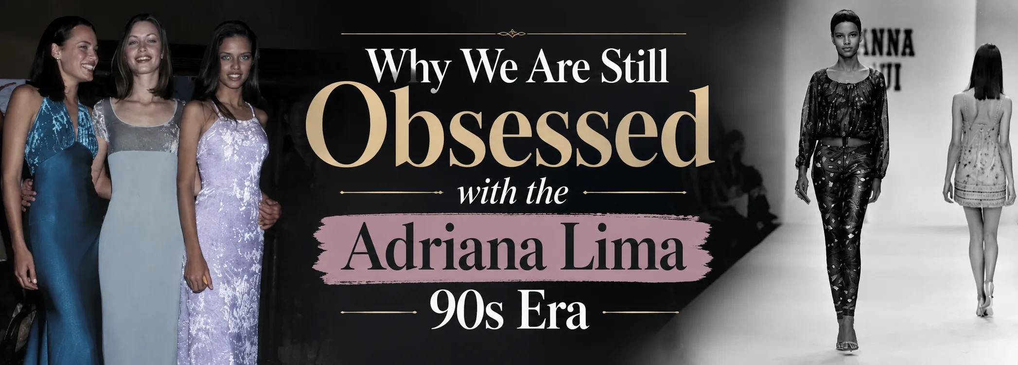 Why We Are Still Obsessed with the Adriana Lima 90s Era